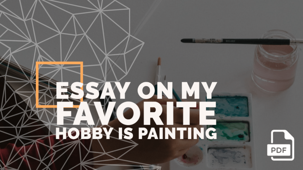 An Essay on My Favorite Hobby is Painting [PDF]