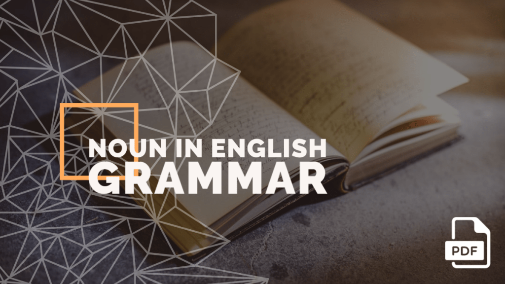Noun in English Grammar with Examples [With PDF]