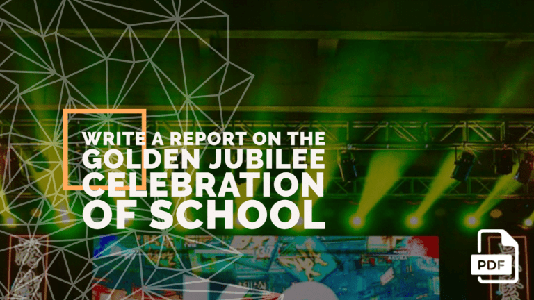 Write a Report on the Golden Jubilee Celebration of Your School [With PDF]