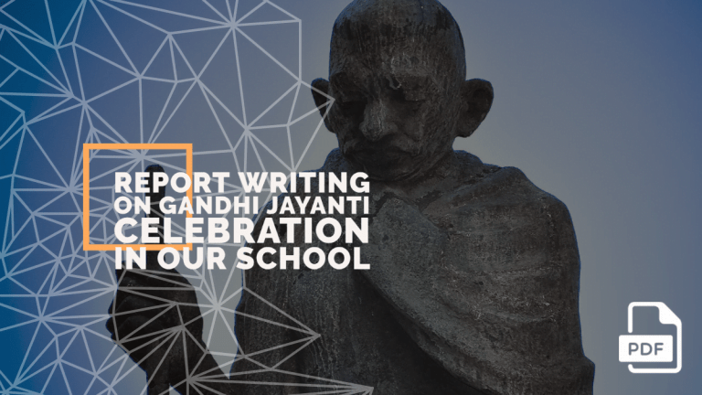 Report Writing on Gandhi Jayanti Celebration in Our School [2022 Updated]