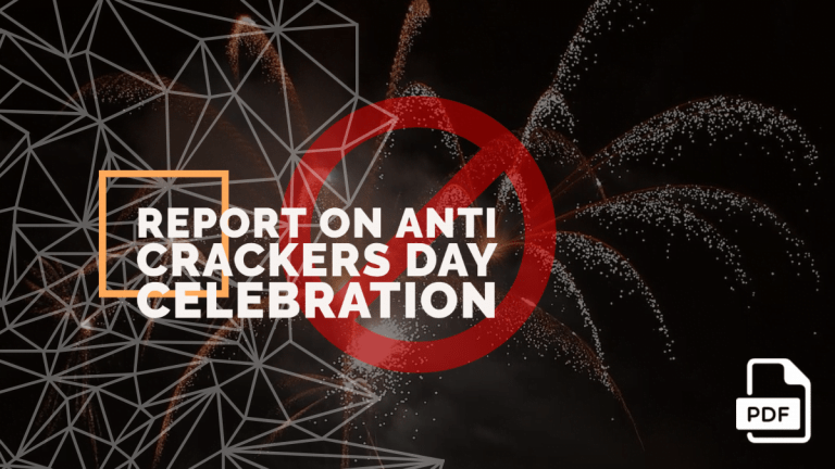 Report Writing on Anti Crackers Day Celebration in Your School [PDF Available]