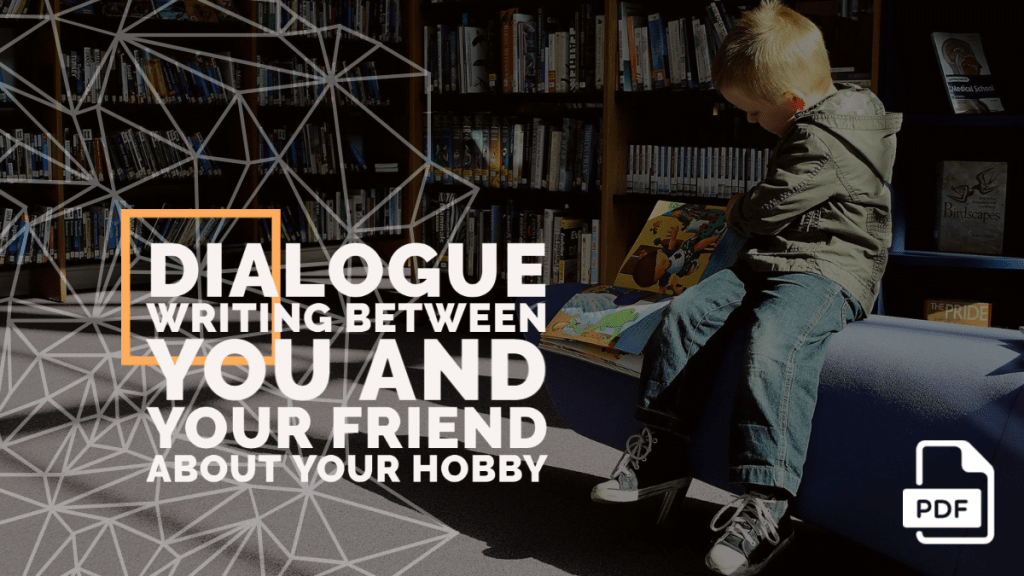 Write a Dialogue between You and Your Friend about Your Hobby