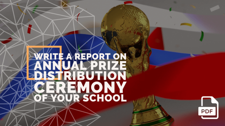 Write a Report on Annual Prize Distribution Ceremony of Your School [With PDF]