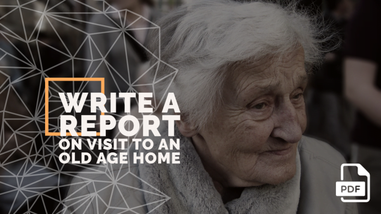 Write a Report on Visit to an Old Age Home [With PDF]