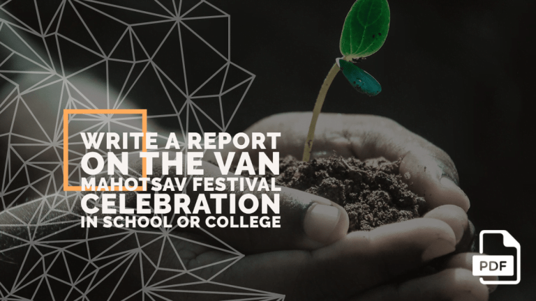 Write a Report on the Van Mahotsav Festival Celebration in School or College [With PDF]