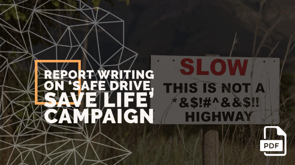 Report Writing on ‘Safe Drive, Save Life’ Campaign [With PDF]