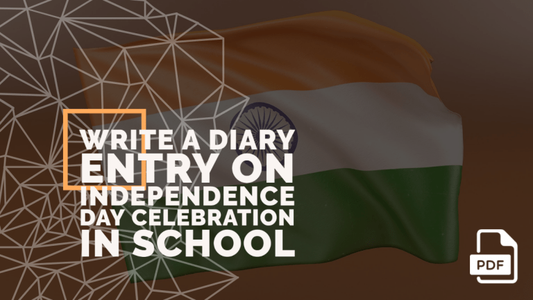 Write a Diary Entry on Independence Day Celebration in School [With PDF]