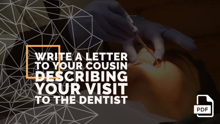 Write a Letter to Your Cousin Describing Your Visit to the Dentist [With PDF]