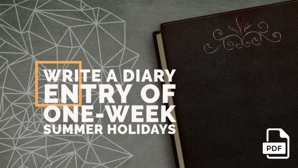 Write a Diary entry of One-week Summer Holidays