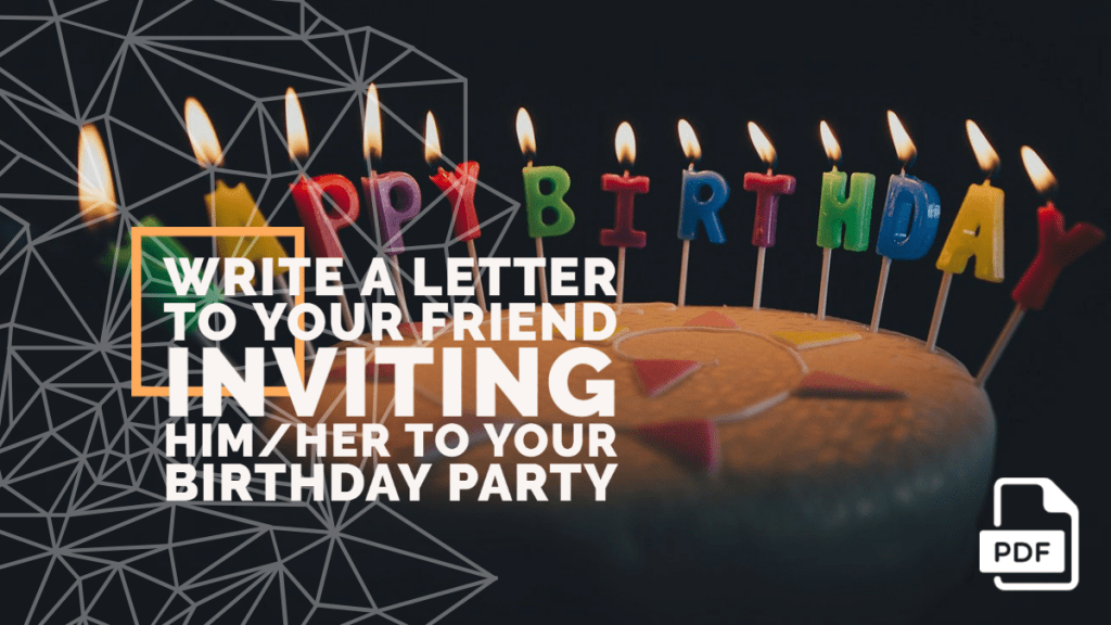 Write a Letter to Your Friend Inviting Him/Her to Your Birthday Party