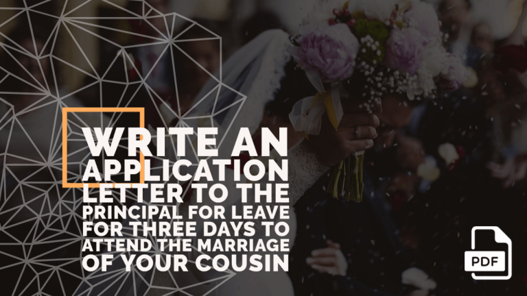 Write an Application Letter to the Principal for Leave for Three days to Attend the Marriage of Your Cousin