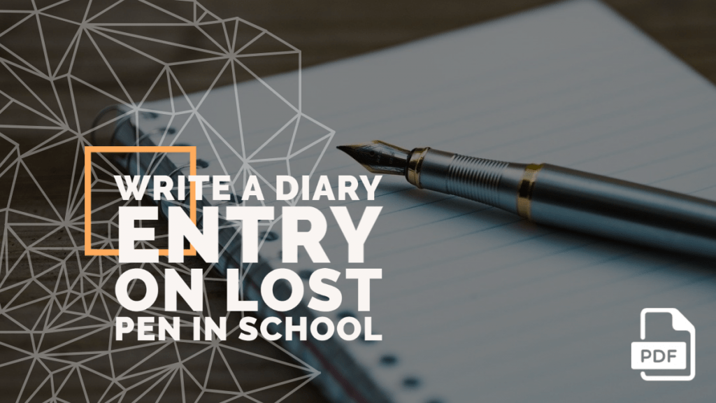 Write a Diary Entry on Lost Pen in School [With PDF]