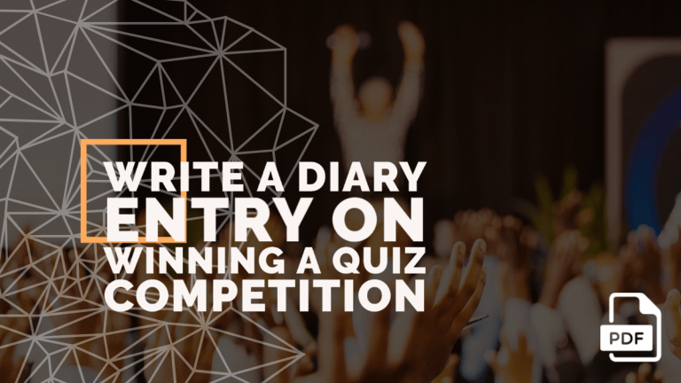 Write a Diary Entry on Winning a Quiz Competition [With PDF]