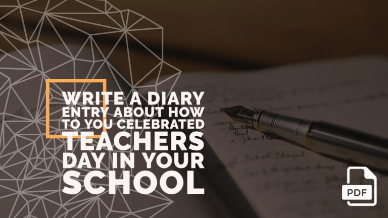 Write a Diary entry about How You Celebrated Teachers Day in Your School [With PDF]