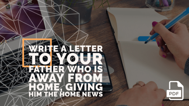 Write a Letter to Your Father Who is Away From Home, Giving Him the Home News