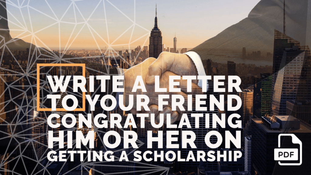 Write a Letter to Your Friend Congratulating Him or Her on Getting a Scholarship
