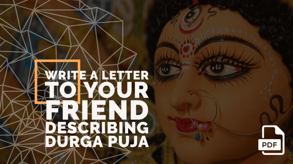 Write a Letter to Your Friend Describing Durga Puja [With PDF]