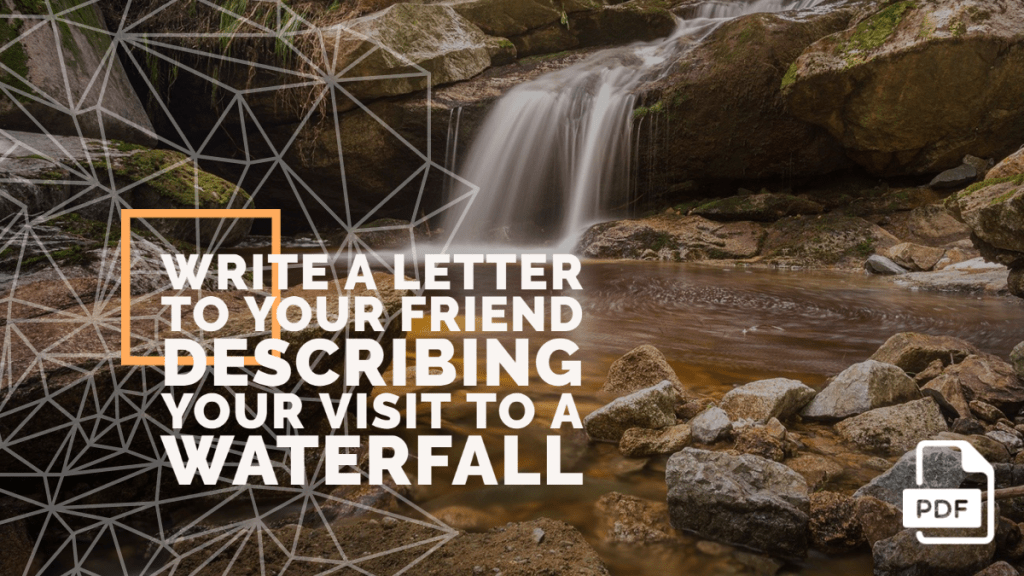 Write a Letter to Your Friend Describing Your Visit to a Waterfall [With PDF]