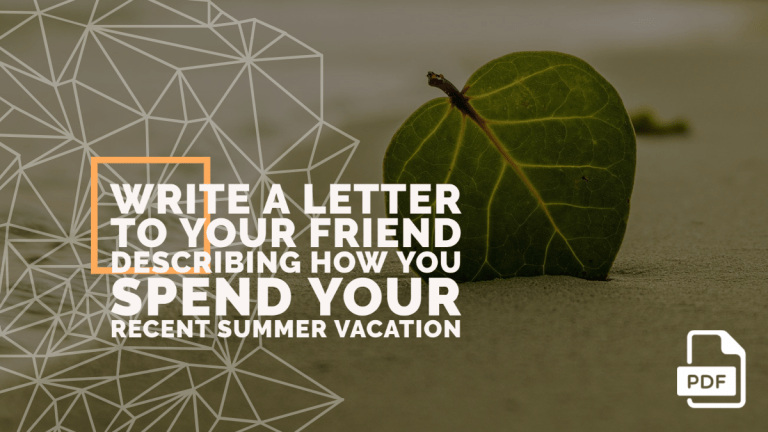 Write a Letter to Your Friend Describing How You Spend Your Recent Summer Vacation [8 Examples with PDF]