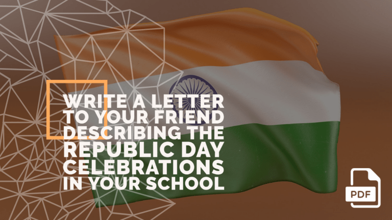 Write a Letter to Your Friend Describing the Republic Day Celebrations in Your School [With PDF]