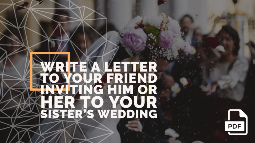 Write a Letter to Your Friend Inviting Him or Her to Your Sister's Wedding