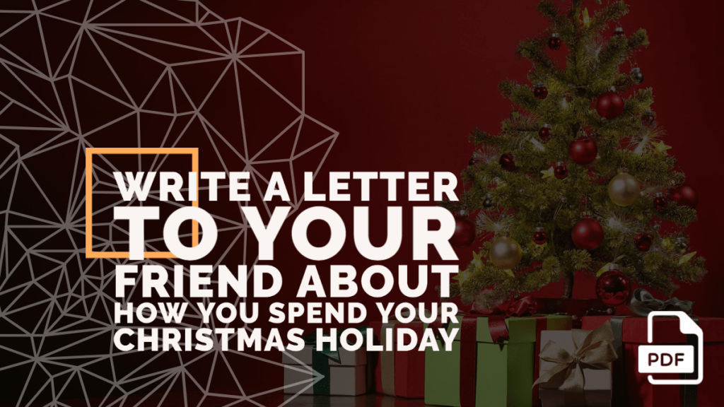 Write a Letter to Your Friend about How You Spend Your Christmas Holiday [With PDF]