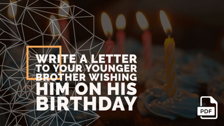 Write a Letter to Your Younger Brother Wishing Him on His Birthday [With PDF]