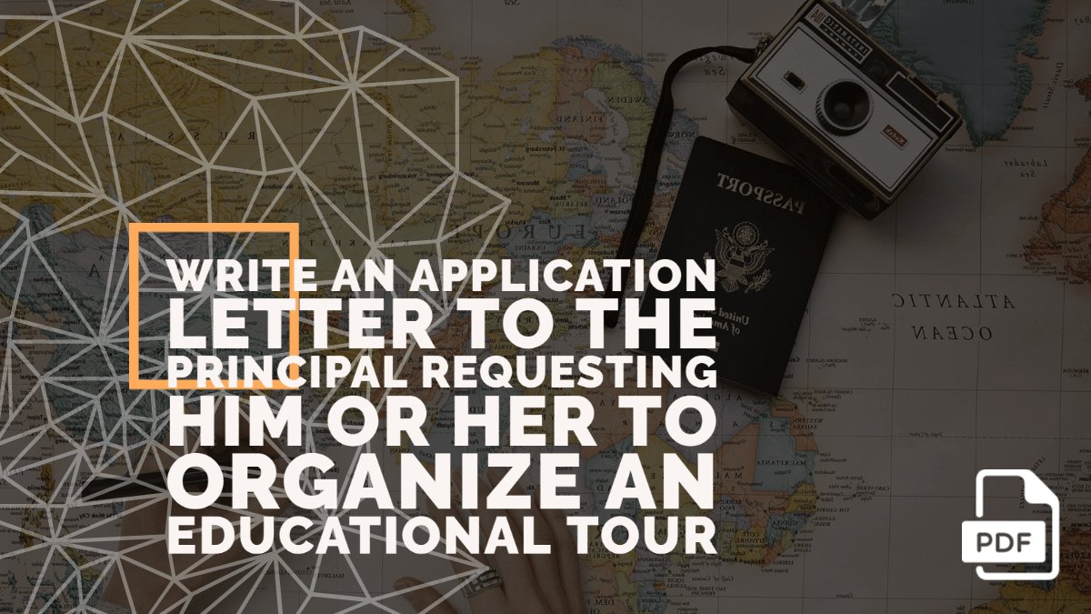 Write An Application Letter To The Principal Requesting Him Or Her To Organize An Educational 