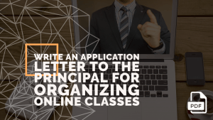 Write An Application Letter To The Principal For Organizing Online Write An Application Letter To The Principal For Organizing Online