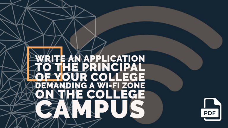 Write an Application to the Principal of Your college Demanding a Wi-Fi Zone on the College Campus