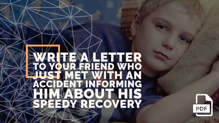 Write a Letter to Your Friend Who Just Met with an Accident Informing Him about His  Speedy Recovery
