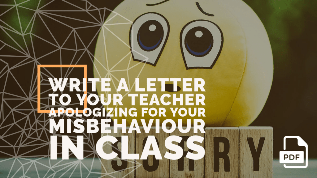 Write a Letter to Your Teacher Apologizing for Your Misbehaviour in Class