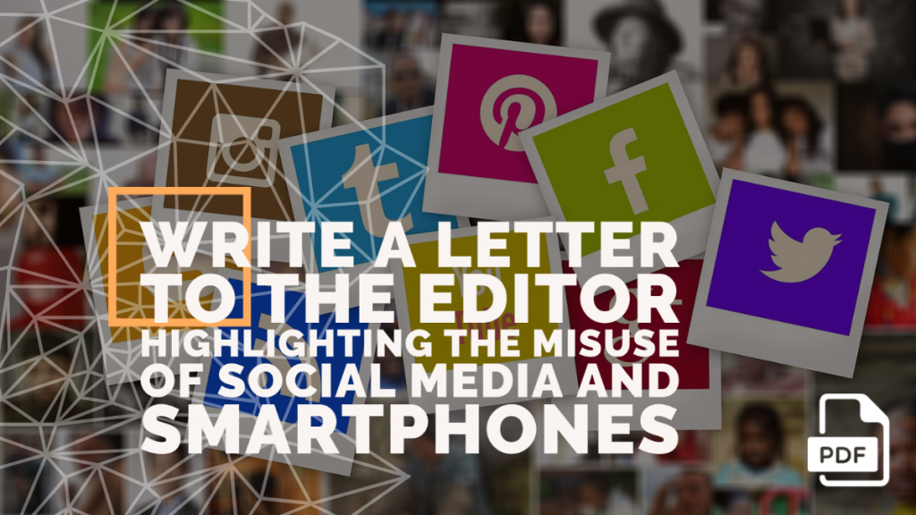 Write A Letter To The Editor Highlighting The Misuse Of Social Media 
