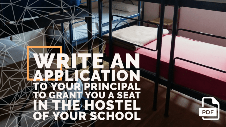 Write an Application to Your Principal to Grant You a Seat in the Hostel of Your School