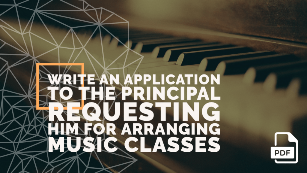 Write an Application to the Principal Requesting Him for Arranging Music Classes