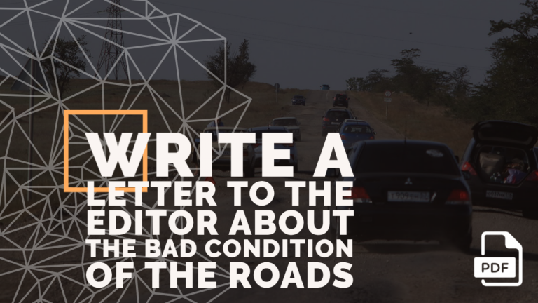Write a Letter to the Editor about the bad Condition of the Roads [4 Examples]