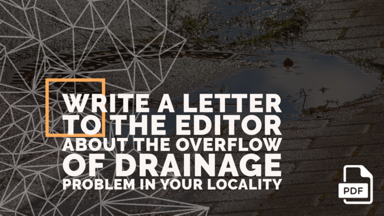 Write a Letter to the Editor about the Overflow of Drainage Problem in Your Locality