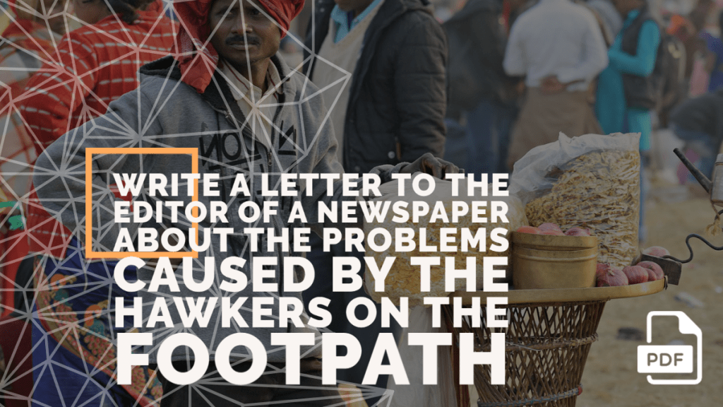 Write a Letter to the Editor of a Newspaper about the Problems Caused by the Hawkers on the Footpath