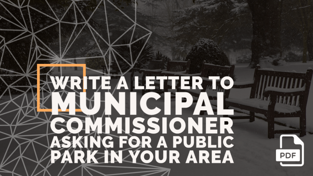 Write a Letter to Municipal Commissioner Asking for a Public Park in Your Area
