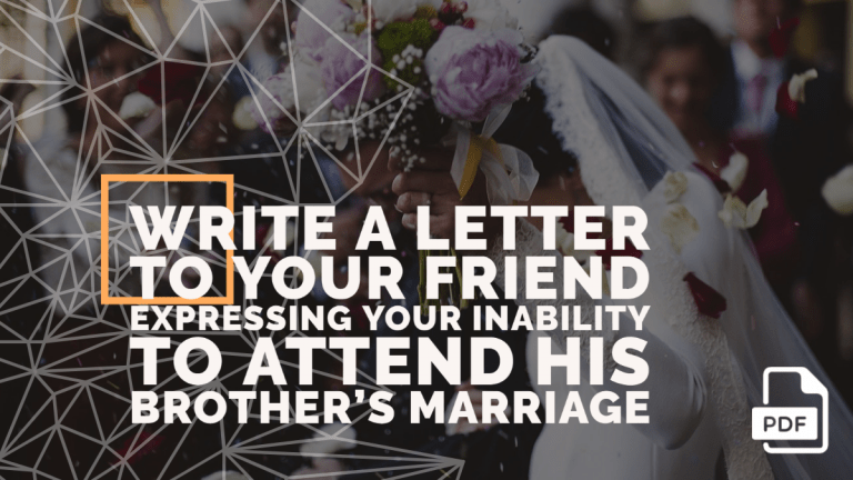 Write a Letter to Your Friend Expressing Your Inability to Attend His Brother’s Marriage