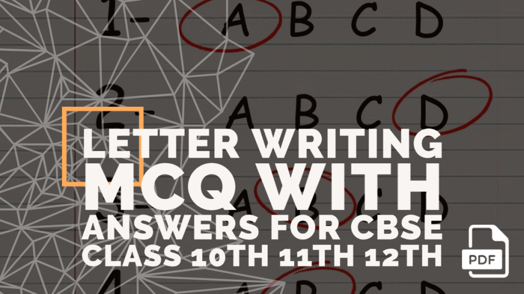 [Free PDF] Letter Writing MCQs | Q&A | CBSE Class 10|11|12 [TERM 1]