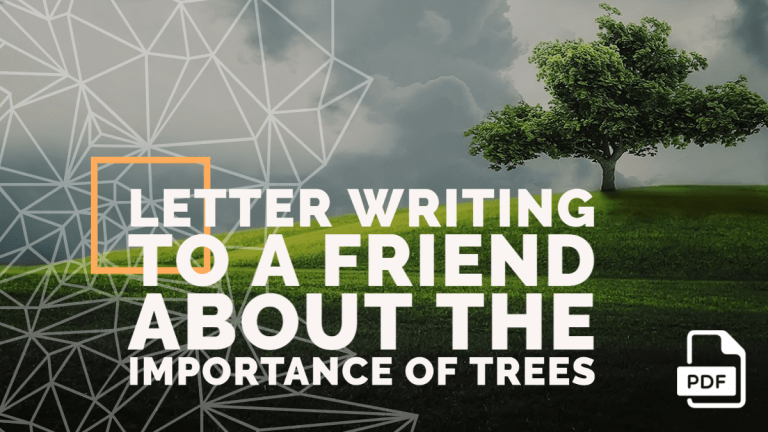Letter Writing to a Friend about the Importance of Trees [4 Examples]