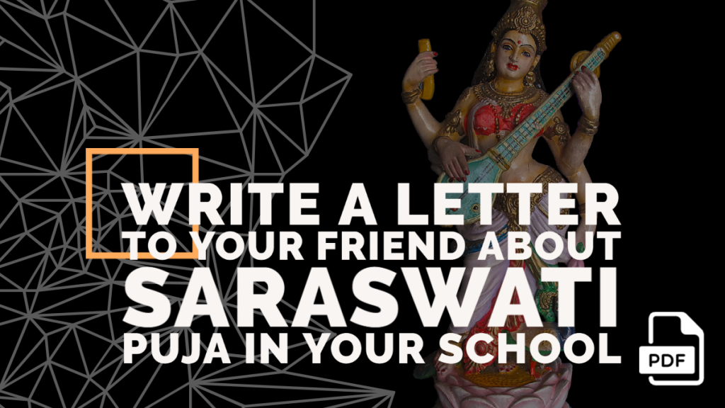 Write a Letter to Your Friend about Saraswati Puja in Your School