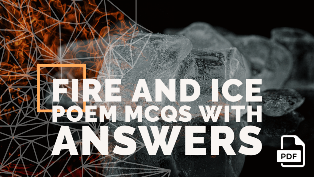 [FREE PDF] Fire And Ice Poem MCQs | First Flight Poem 2 [TERM 1]