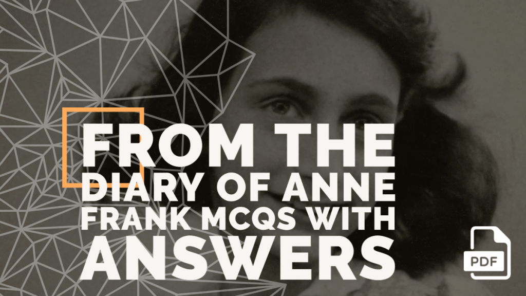 [FREE PDF] From The Diary Of Anne Frank MCQs | CBSE Class 10 English Chapter 4 [TERM 1]