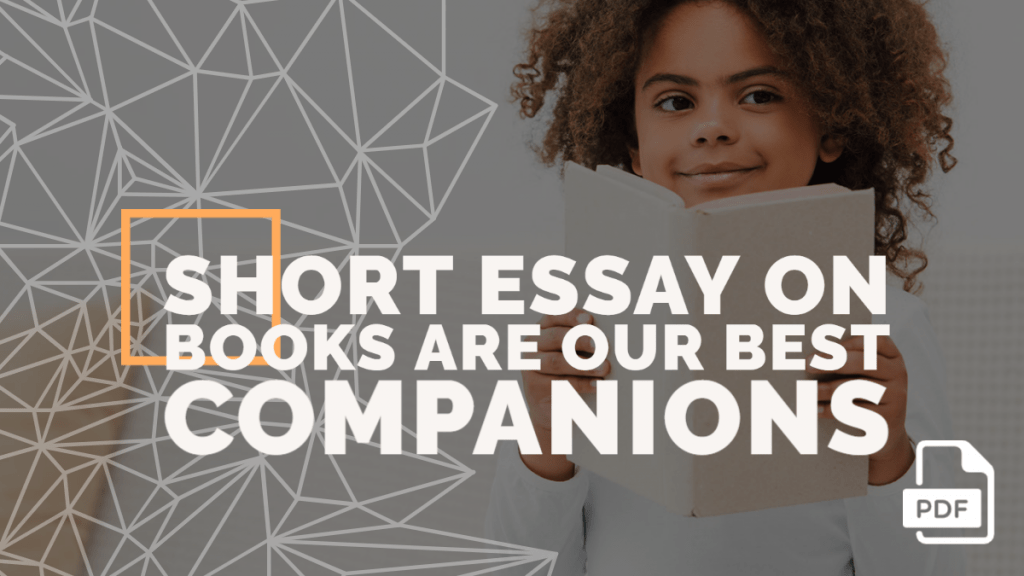 Short Essay on Books Are Our Best Companions [100, 200, 400 Words] With PDF