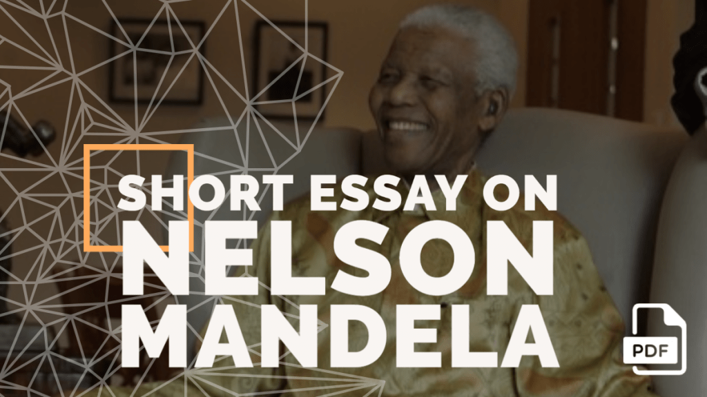 Short Essay on Nelson Mandela [100, 200, 400 Words] With PDF