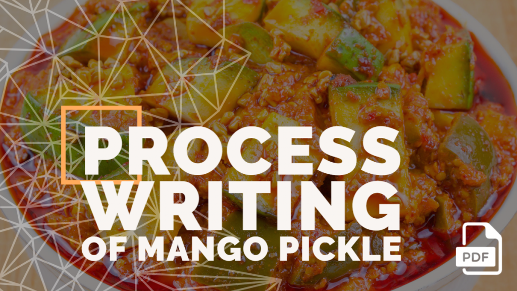 Process Writing of Mango Pickle [With PDF]
