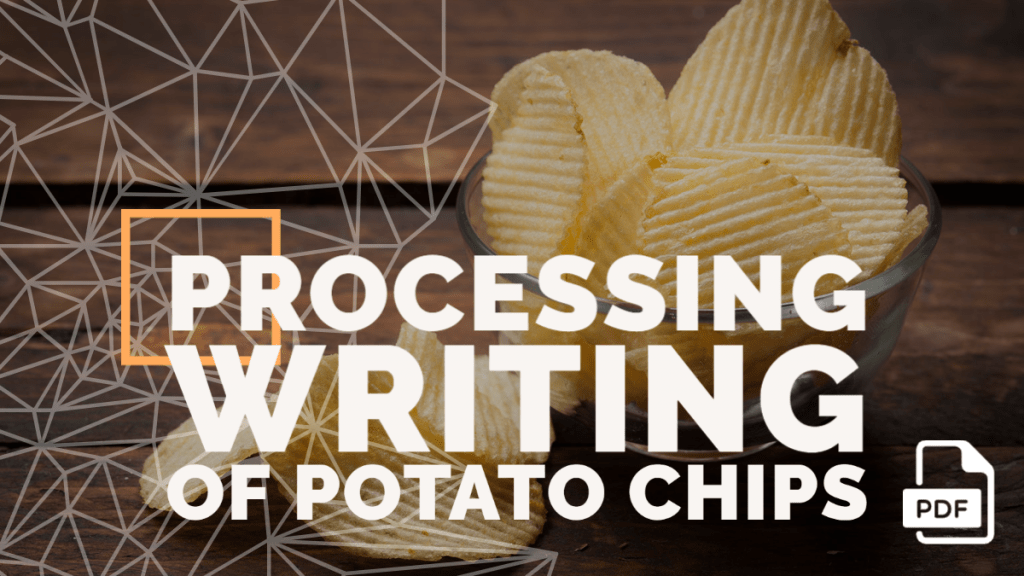 Processing Writing of Potato Chips [With PDF]