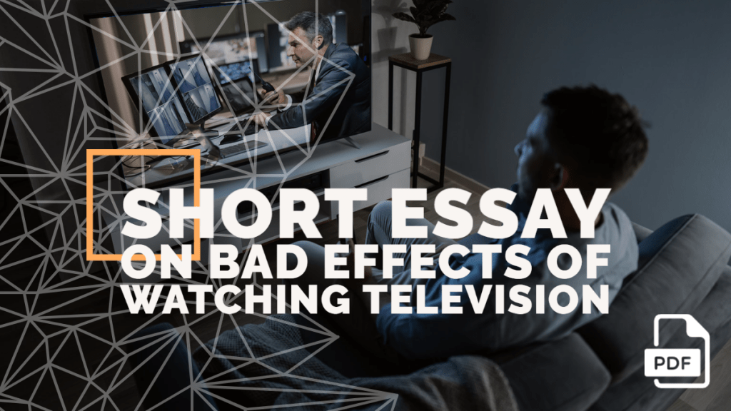 Short Essay on Bad Effects of Watching Television [100, 200, 400 Words] With PDF